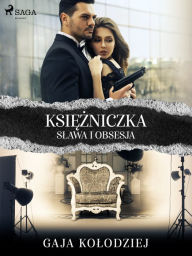 Title: Ksiezniczka. Slawa i obsesja, Author: Gaja Kolodziej