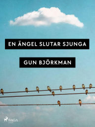 Title: En ängel slutar sjunga, Author: Gun Björkman