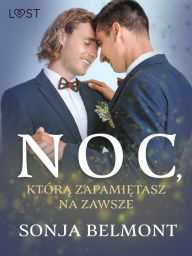 Title: Noc, która zapamietasz na zawsze - gejowskie opowiadanie erotyczne, Author: Sonja Belmont