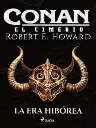 Title: Conan el cimerio - La Era Hibórea, Author: Robert E. Howard