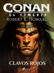 Title: Conan el cimerio - Clavos rojos, Author: Robert E. Howard
