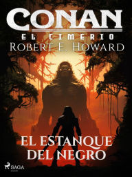 Title: Conan el cimerio - El estanque del negro, Author: Robert E. Howard