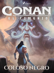 Title: Conan el cimerio - Coloso negro, Author: Robert E. Howard