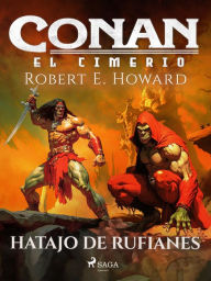 Title: Conan el cimerio - Hatajo de rufianes, Author: Robert E. Howard