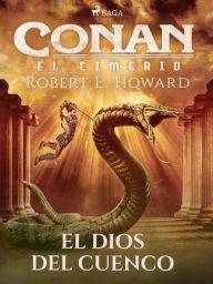 Title: Conan el cimerio - El dios del cuenco, Author: Robert E. Howard