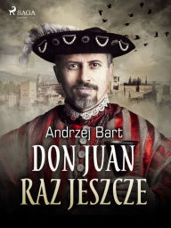 Title: Don Juan raz jeszcze, Author: Andrzej Bart