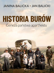 Title: Historia Burów. Geneza panstwa apartheidu, Author: Jan Balicki