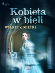 Title: Kobieta w bieli, Author: Wilkie Collins