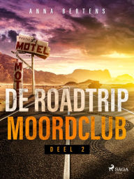 Title: De Roadtrip Moordclub - deel 2, Author: Anna Bertens