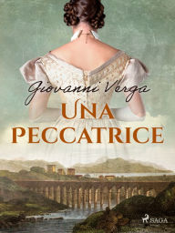 Title: Una peccatrice, Author: Giovanni Verga