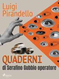 Title: Quaderni di Serafino Gubbio operatore, Author: Luigi Pirandello