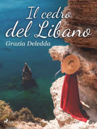 Title: Il cedro del Libano, Author: Grazia Deledda