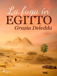 Title: La fuga in Egitto, Author: Grazia Deledda