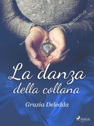 Title: La danza della collana, Author: Grazia Deledda