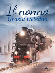 Title: Il nonno, Author: Grazia Deledda