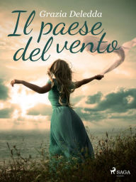 Title: Il paese del vento, Author: Grazia Deledda