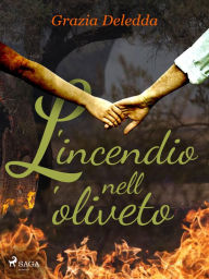 Title: L'incendio nell'oliveto, Author: Grazia Deledda