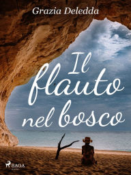 Title: Il flauto nel bosco, Author: Grazia Deledda