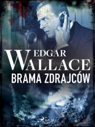 Title: Brama zdrajców, Author: Edgar Wallace