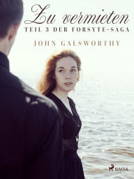 Title: Zu vermieten - Teil 3 der Forsyte-Saga, Author: John Galsworthy
