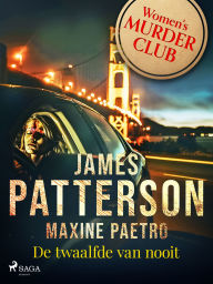 Title: De twaalfde van nooit, Author: James Patterson