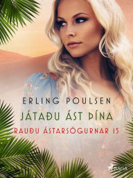 Title: Játaðu ást þína (Rauðu ástarsögurnar 15), Author: Erling Poulsen