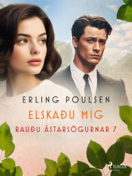 Title: Elskaðu mig (Rauðu ástarsögurnar 7), Author: Erling Poulsen