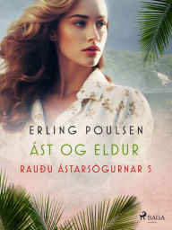 Title: Ást og eldur (Rauðu ástarsögurnar 5), Author: Erling Poulsen