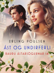 Title: Ást og undirferli (Rauðu ástarsögurnar 14), Author: Erling Poulsen