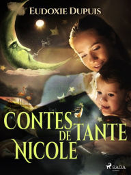 Title: Contes de tante Nicole, Author: Eudoxie Dupuis