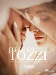 Title: L'amore, Author: Federigo Tozzi