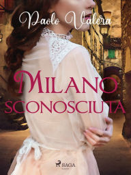 Title: Milano sconosciuta, Author: Paolo Valera