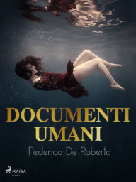 Title: Documenti umani, Author: Federico De Roberto