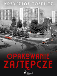 Title: Opakowanie zastepcze, Author: Krzysztof Toeplitz