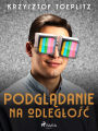 Podgladanie na odleglosc