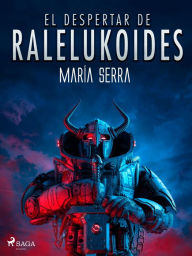 Title: El despertar de Raleluköides, Author: María Serra