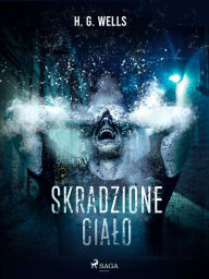 Title: Skradzione cialo, Author: H. G. Wells