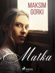 Title: Matka, Author: Maksim Gorki