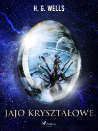 Title: Jajo krysztalowe, Author: H. G. Wells