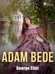 Title: Adam Bede, Author: George Eliot