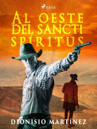 Title: Al oeste del sancti spíritus, Author: Dionisio Martínez