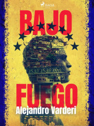 Title: Bajo fuego, Author: Alejandro Varderi