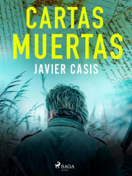 Title: Cartas muertas, Author: Javier Casis