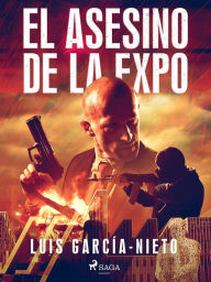 Title: El asesino de la expo, Author: Luis García-Nieto