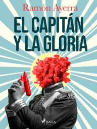 Title: El capitán y la gloria, Author: Ramón Ayerra