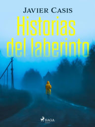 Title: Historias del laberinto, Author: Javier Casis