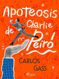 Title: Apoteosis de Charlie Peiró, Author: Carlos Gass