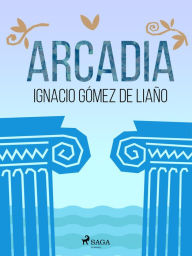Title: Arcadia, Author: Ignacio Gómez de Liaño