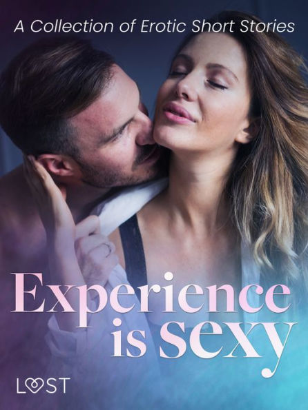 Experience is Sexy - A Collection of Erotic Short Stories