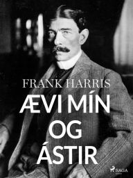 Title: Ævi mín og ástir, Author: Frank Harris